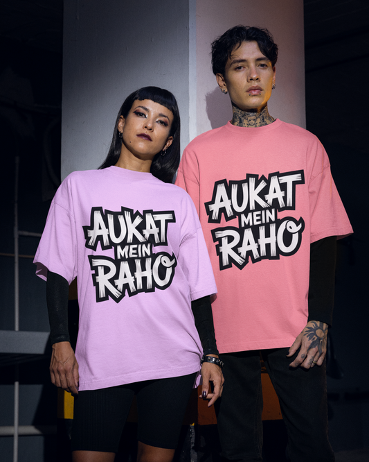 Aukat Mein Raho – Premium Oversized Street Statement Tee
